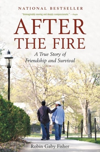 After the Fire. A True Story of Friendship and Survival