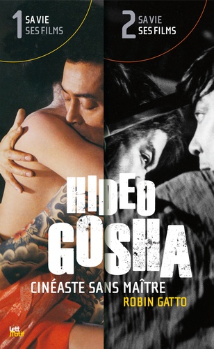 Robin Gatto - Hideo Gosha, cinéaste sans maître - 2 volumes.