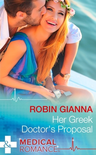 Robin Gianna - Her Greek Doctor's Proposal.