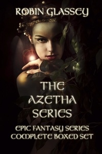  Robin Glassey - The Azetha Series: Epic Fantasy Series Complete Boxed Set.