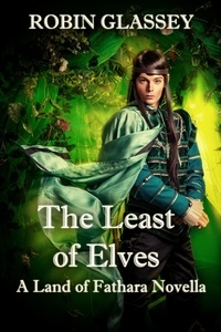  Robin Glassey - The Least of Elves: A Land of Fathara Novella (Prequel to The Azetha Series) - The Azetha Series, #2.