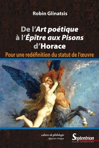 Robin Glinatsis - De l'Art poétique à l'Epître aux Pisons d'Horace - Pour une redéfinition du statut de l'oeuvre.