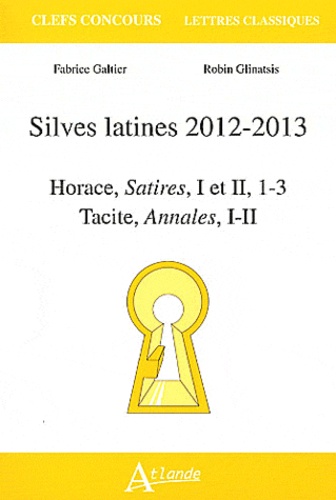Robin Glinatsis et Fabrice Galtier - Silves latines 2012-2013 - Horace, Satires, I et II, 1-3 ; Tacite, Annales, I-II.