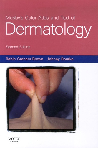 Robin Graham-Brown et Johnny Bourke - Mosby's Color Atlas and Text of Dermatology.