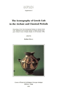 Robin Hägg - The Iconography of Greek Cult in the Archaic and Classical Periods - Proceedings of the First International Seminar on Ancient Greek Cult, organised by the Swedish Institute at Athens and the European Cultural Centre of Delphi (Delphi, 16-18 Novembre 1990).