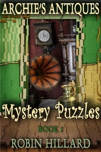  Robin Hillard - Archies Antiques Mystery Puzzles: Book 1 - Archies Antiques Mystery Puzzles.
