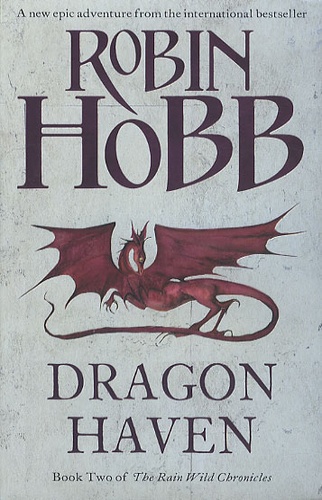 Robin Hobb - Dragon Haven - Book two of The Rain Wild Chronicles.