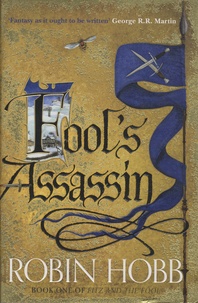 Robin Hobb - Fitz and the Fool Tome 1 : Fool's Assassin.