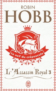 Robin Hobb - L'Assassin royal Tome 3 : La nef du crépuscule.