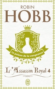 Robin Hobb - L'Assassin royal Tome 4 : Le poison de la vengeance.
