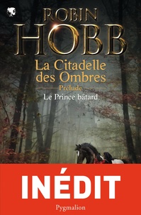 Robin Hobb - Le Prince Bâtard - Prélude à La Citadelle des ombres.