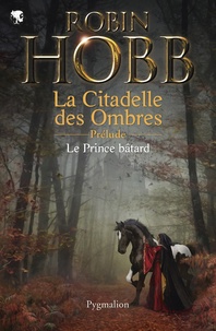 Robin Hobb - Le Prince Bâtard - Prélude à La Citadelle des ombres.