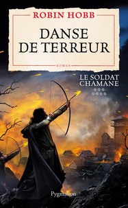 Robin Hobb - Le Soldat chamane Tome 7 : Danse de terreur.