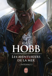 Robin Hobb - Les Aventuriers de la mer L'intégrale Tome 2 : Brumes et tempêtes ; Prisons d'eau et de bois ; L'éveil des eaux dormantes.