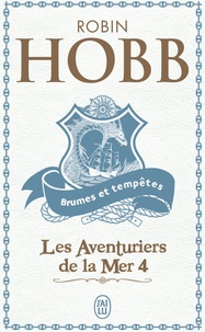 Robin Hobb - Les aventuriers de la mer Tome 4 : Brumes et tempêtes.
