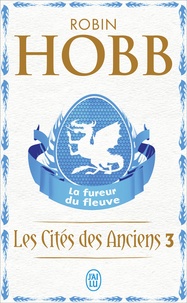 Robin Hobb - Les Cités des Anciens Tome 3 : La fureur du fleuve.