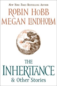 Robin Hobb et Megan Lindholm - The Inheritance - And Other Stories.
