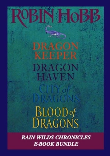 Robin Hobb - The Rain Wilds Chronicles - Dragon Keeper, Dragon Haven, City of Dragons, and Blood of Dragons.