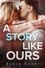 A Story Like Ours. A breathtaking romance about first love and second chances