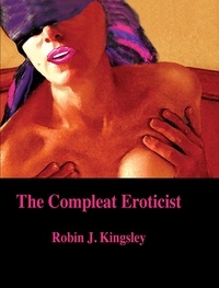  Robin J. Kingsley - The Compleat Eroticist.