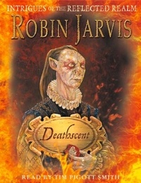 Robin Jarvis - Deathscent - Intrigues of the Reflected Realm.