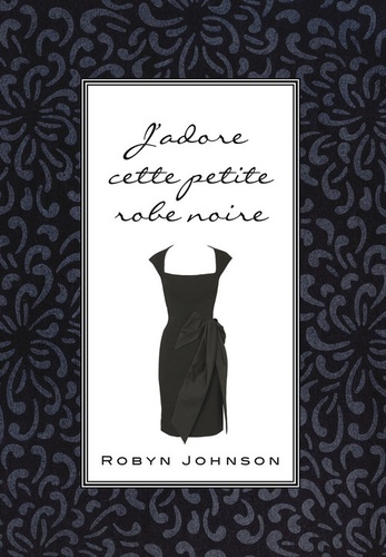 Robin Johnson - J'adore cette petite robe noire.
