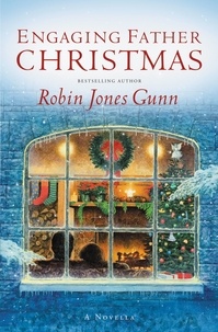 Robin Jones Gunn - Engaging Father Christmas - A Novella.
