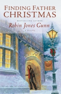 Robin Jones Gunn - Finding Father Christmas - A Novella.