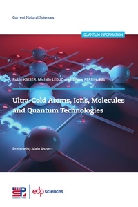 Robin Kaiser et Michèle Leduc - Ultra-cold atoms, ions, molecules and quantum technologies.