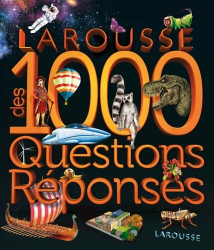 Robin Kerrod et Wendy Madgwick - Larousse des 1000 Questions Réponses.