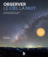 Robin Kerrod et Tom Jackson - Observer le ciel la nuit - Les cartes des constellations pour chaque mois de l'année.