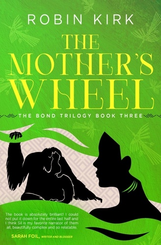  Robin Kirk - The Mother's Wheel - The Bond Trilogy, #3.