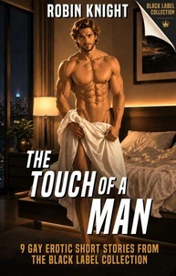 The Touch of a Man: 9 Gay Erotic Short Stories from the Black Label Collection
