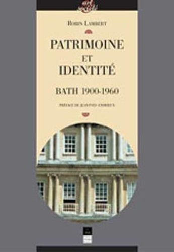 Robin Lambert - Patrimoine Identite : Bath 1900-1960.