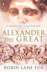 Robin Lane Fox - Alexander the Great.