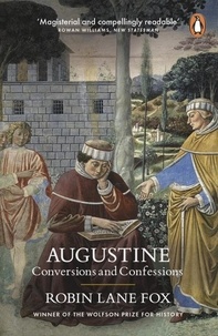 Robin Lane Fox - Augustine - Conversions and Confessions.