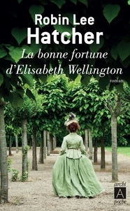 Robin-Lee Hatcher - La bonne fortune d'Elisabeth Wellington.