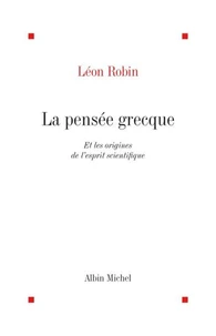 La Pensée grecque et les origines de l'esprit scientifique