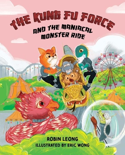  Robin Leong - The Kung Fu Force and the Maniacal Monster Ride - The Kung Fu Force, #3.