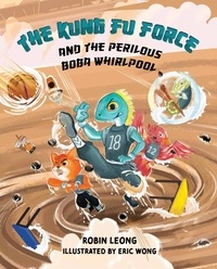  Robin Leong - The Kung Fu Force and the Perilous Boba Whirlpool - The Kung Fu Force, #2.