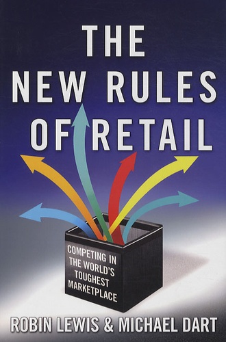 Robin Lewis - The New Rules of Retail : Competing in the World's Toughest Marketplace.