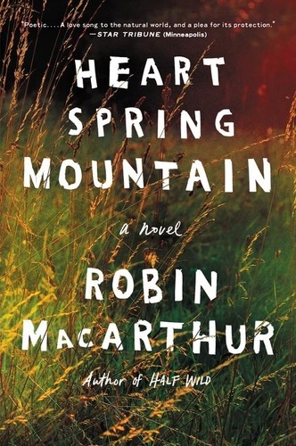 Robin MacArthur - Heart Spring Mountain - A Novel.