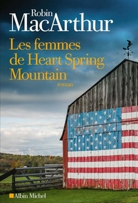 Meilleurs livres à lire téléchargement gratuit pdf Les femmes de Heart Spring Mountain MOBI FB2 9782226322814 par Robin MacArthur, France Camus-Pichon in French