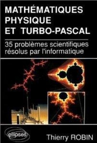  Robin - Mathématiques, physique et Turbo-Pascal - [35 problèmes scientifiques résolus par l'informatique.