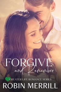  Robin Merrill - Forgive and Remember - Greater Life Romance, #1.