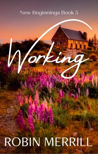  Robin Merrill - Working - New Beginnings Christian Fiction Series, #5.
