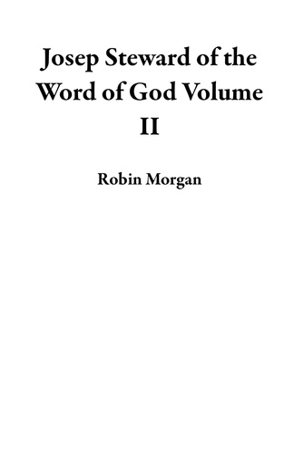  Robin Morgan - Joseph Steward of the Word of God Volume II.