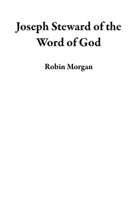  Robin Morgan - Joseph Steward of the Word of God.