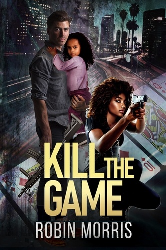  Robin Morris - Kill the Game - The Game Trilogy, #3.