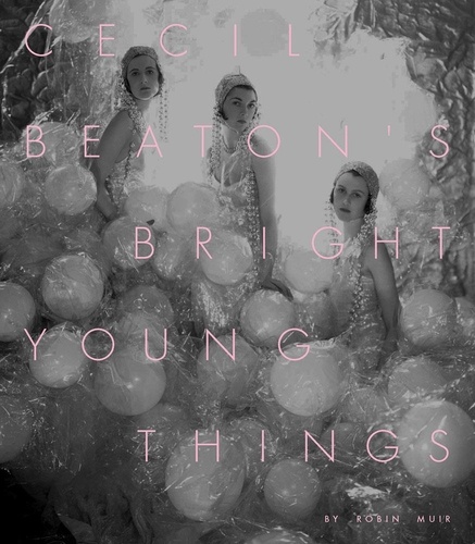 Robin Muir - Cecil Beaton's Bright Young Things.
